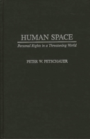 Human Space: Personal Rights in a Threatening World 0275956458 Book Cover
