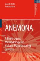 Anemona: A Multi-Agent Methodology for Holonic Manufacturing Systems 1849967784 Book Cover