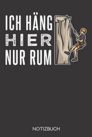 Ich h�ng hier nur rum: Notizbuch mit 120 Linierten Seiten im Format A5 (6x9 Zoll) 1707998965 Book Cover