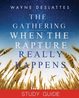 The Gathering Study Guide: When the Rapture Really Happens B0BHNCZC3L Book Cover