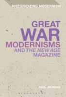 Great War Modernisms and 'The New Age' Magazine 1472527542 Book Cover