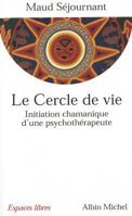 Le Cercle de vie : Initiation chamanique d'une psychothérapeute 2226122001 Book Cover