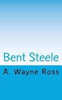 Bent Steele 1505281857 Book Cover