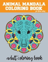 Animal mandala coloring book for stress relief adult coloring book: adult coloring book animals amazing patterns mandala and relaxing B08SD1SQRM Book Cover