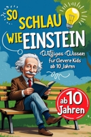 So Schlau Wie Einstein: Witziges Wissen für clevere Kids ab 10 Jahren: Über 500+ spannende Entdeckungen B0FGDKB43Z Book Cover