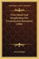Uber Musik Und Strophenbau Der Franzosischen Romanzen (1900) 1160038236 Book Cover