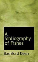 A Sibliography of Fishes 0530122960 Book Cover