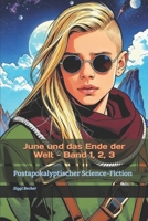 June und das Ende der Welt - Band 1, 2, 3: Postapokalyptischer Science-Fiction (June und das Ende der Welt Teil1,2,3/Postapokalyptischer Science Fiction) (German Edition) B0FH5C6JMS Book Cover