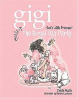 The Royal Tea Party (Gigi, God's Little Princess) 1400308003 Book Cover