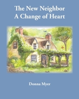 The New Neighbor A Change of Heart 1956823719 Book Cover