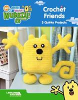 Wow! Wow! Wubbzy! Crochet Friends (Leisure Arts #4646) 1601408765 Book Cover