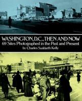 Washington, D.C., Then and Now: 69 Sites Photographed in the Past and Present (Then & Now Views) 0486245861 Book Cover