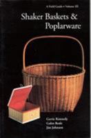 Shaker Baskets & Poplarware: A Field Guide (Field Guides to Collecting Shaker Antiques, Vol 3) 093639921X Book Cover