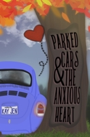 Parked Cars & The Anxious Heart: Poetry & Prose B08RTLBT1Q Book Cover