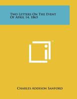Two Letters on the Event of April 14, 1865 1258058502 Book Cover