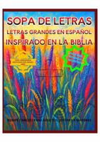 SOPA DE LETRAS GRANDES EN ESPAÑOL INSPIRADO EN LA BIBLIA: Sopa de Letras inspirado en la Santa Biblia: Rompecabezas que enriquece el Alma para ... 11" LETRAS GRANDES 110 pág. (Spanish Edition) B0F38BXLJN Book Cover