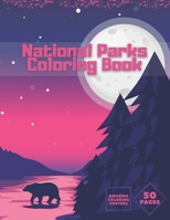 National Parks Coloring Book: Ultimate Collection Of Nature For Adults Kids Full Relaxation And Stress Relieving B08VCYDF4C Book Cover