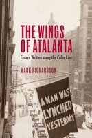 The Wings of Atalanta: Essays Written Along the Color Line 1571132392 Book Cover