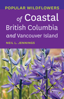 Popular Wildflowers of Coastal British Columbia and Vancouver Island 1771603453 Book Cover