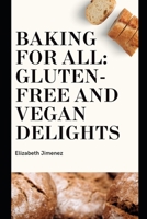 Baking for All: Gluten-Free and Vegan Delights B0CDNJ4XH6 Book Cover