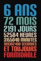 6 Ans Et Toujours Formidable: 6 Ans Joyeux Anniversaire 1671590708 Book Cover