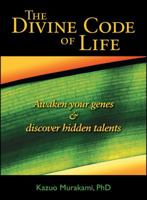 The Divine Code of Life: Awaken Your Genes and Discover Hidden Talents 1582706700 Book Cover