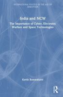 India and Ncw: The Importance of Cyber, Electronic Warfare and Space Technologies 1041094388 Book Cover