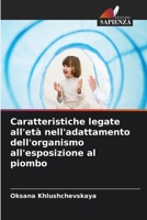 Caratteristiche legate all'età nell'adattamento dell'organismo all'esposizione al piombo (Italian Edition) 6209950698 Book Cover