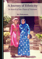 A Journey of Ethnicity: In Search of the Cham of Vietnam 1527543099 Book Cover