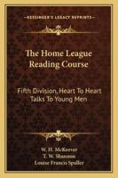 The Home League Reading Course: Fifth Division, Heart To Heart Talks To Young Men 1163198234 Book Cover