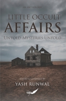 Little Occult Affairs: Untold Mysteries Unfold B08FNHB6D9 Book Cover