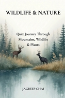 WILDLIFE & NATURE: Quiz Journey Through Mountains, Wildlife & Plants B0H12HFB7J Book Cover