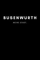 Busenwurth: Notizbuch 120 Seiten DIN A5 (6x9 Zoll) Punktraster, Punktiert, Dotted Notizen, Termine, Ideen, Skizzen, Planer, Tagebuch, Organisation Deine Stadt, Dorf, Region, Liebe und Heimat 1707000093 Book Cover