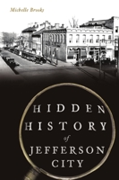 Hidden History of Jefferson City 1467149411 Book Cover