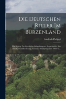 Die Deutschen Ritter Im Burzenland: Ein Beitrag Zur Geschichte Siebenb�rgens. (separatabdr. Aus Dem Kronst�dter Evang. Gymnas. Schulprogramm 1860/1)... 1018703942 Book Cover