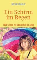 Ein Schirm im Regen - 1000 Gründe zur Dankbarkeit im Alltag 3746083753 Book Cover