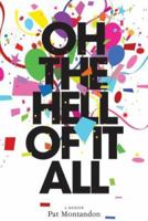 Oh the Hell of It All: A Memoir 0061373923 Book Cover