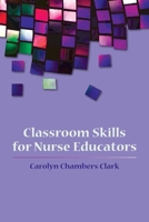 Classroom Skills for Nurse Educators 0763749753 Book Cover