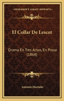 El Collar De Lescot: Drama En Tres Actos, En Prosa (1868) 1168334063 Book Cover