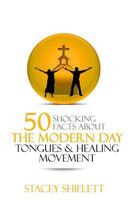 Modern Day Tongues and Healing: 50 Shocking Facts 1986670465 Book Cover