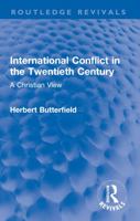 International Conflict in the Twentieth Century; A Christian View. 0367655276 Book Cover
