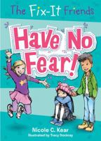 The Fix-It Friends: Have No Fear! 1250085845 Book Cover