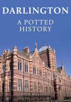Darlington: A Potted History 1398109932 Book Cover