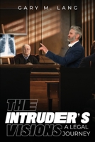 The Intruder's Visions: A Legal Journey 1917306318 Book Cover