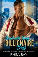 Accidental Baby For My Billionaire Boss: Enemies To Lovers Age Gap Romance B0BW2SXJMT Book Cover