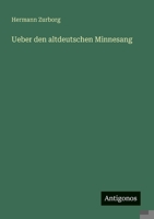 Ueber den altdeutschen Minnesang (German Edition) 3386351220 Book Cover
