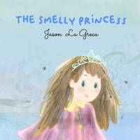 The Smelly Princess B0BVTLQXPS Book Cover