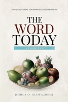 THE WORD TODAY: Mini Devotional for Spiritual Nourishment B0CGL5YQMM Book Cover