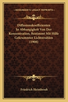 Diffusionskoeffizienten in Abhangigkeit Von Der Konzentration, Bestimmt Mit Hilfe Gekrummter Lichtstrahlen (1908) 1144786991 Book Cover