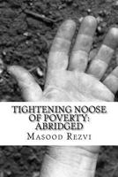 Tightening Noose of Poverty: Abridged 1530079187 Book Cover